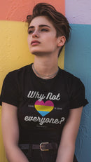 Why Not Everyone Pansexual Pride T-Shirt