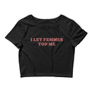 LGBT_Pride-I Let Femmes Top Me Crop Tee - Rose Gold Co. Shop