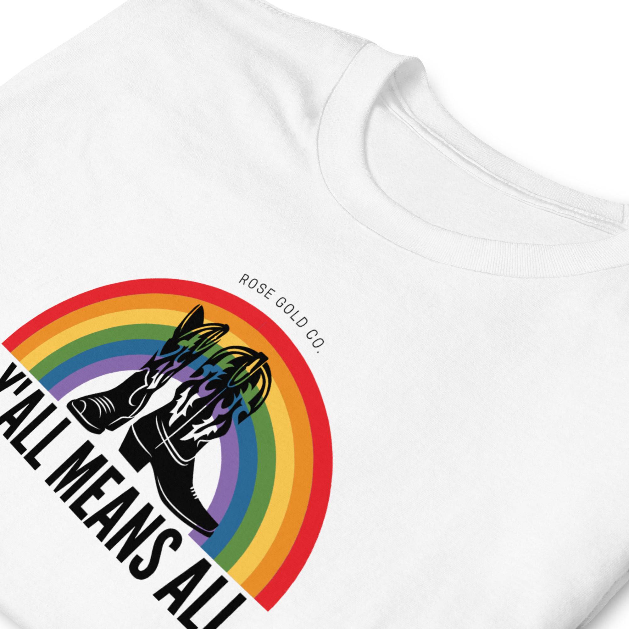 Y'all Means All Ally T-Shirt - Rose Gold Co. Shop